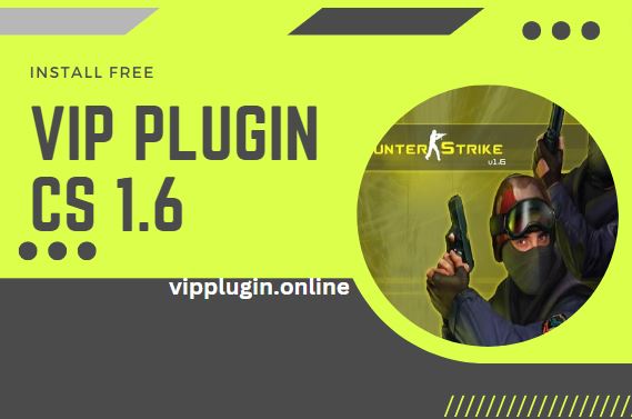 VIP Plugin CS 1.6 – Unlocking a World of Exclusive Features